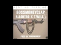 BossMoneyClap - Ain't No Turnin Down ft Allout realquick T.will [Prod.  Juneonnabeat]