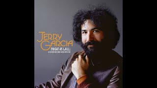 Watch Jerry Garcia Might As Well video