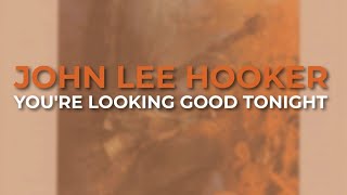 Watch John Lee Hooker Youre Looking Good Tonight video