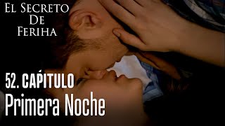 Primera noche - El Secreto De Feriha Capítulo 52 En Español