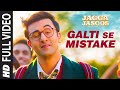 Jagga Jasoos - Galti Se Mistake Video Song  || Ranbir Katrina Pritam Arijit Amit Amitabh B