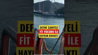 Defne samyeli fit vücudu hayran bıraktı