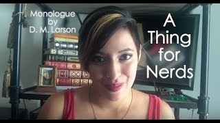 A Thing For Nerds female monologue by D. M. Larson performed by Lindsay Zana for Freedrama