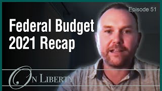 On Liberty EP51 Federal Budget 2021 recap
