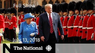 The National for Friday July 13, 2018 — Russia Probe, Immigration, Legal Pot The National for Friday July 13, 2018 — Russia Probe, Immigration, Legal Pot