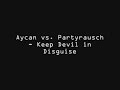 Aycan vs Partyrausch Keep Devil in Disguise