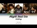 History (히스토리) - Might Just Die (죽어버릴지도 몰라) [Color Coded | Han | Rom | Eng]