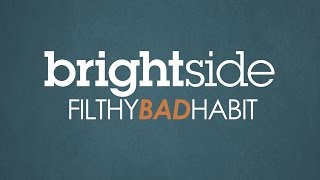 Watch Brightside Filthy Bad Habit video