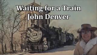 Watch John Denver Waiting For A Train video