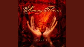 Watch Among Thorns Holy And Anointed One video