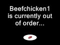 Beefchicken1 is currently out of order
