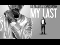 Big Sean - My Last ft Chris Brown Dirty Version