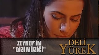 Deli Yürek Zeynep'im Türküsü