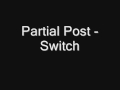 Partial Post - Switch