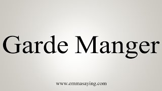 How To Say Garde Manger