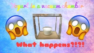 Yogurt in a vacuum chamber
