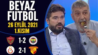 Beyaz Futbol 26 Eylül 2021 1.Kısım Hatayspor 1-2 Fenerbahçe Galatasaray 2-1 Göztepe