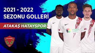 Atakaş Hatayspor | 2021-22 Sezonu Tüm Golleri | Spor Toto Süper Lig