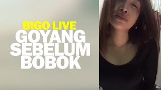 Bigo Live Goyang Sebelum Bobok