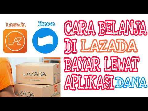 CARA BELANJA DI LAZADA BAYAR LEWAT APLIKASI DANA CEPAT DAN MUDAH