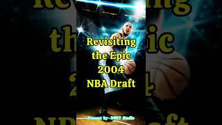 Uncovering The Talent Exploring The 2004 Nba Draft Cl