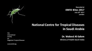 Dr. Waleed Al Salem (Ministry of Health Saudi Arabia): Controlling NTDs in Saudi Arabia