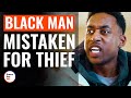 Black Man Mistaken For Thief | @DramatizeMe
