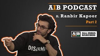 Aib Podcast Feat. Ranbir Kapoor Part 02