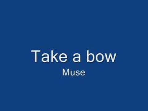 Take a bow - Muse