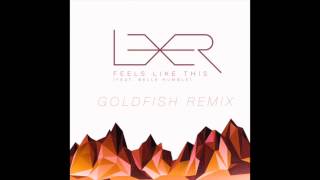 Lexer Feat. Belle Humble - Feels Like This (Goldfish Remix)
