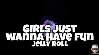 Watch Jelly Roll Girls Just Wanna Have Fun feat Mynamekushy video