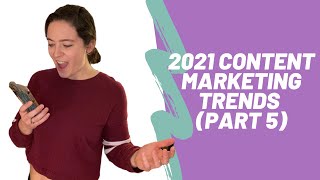 PART 5: Content Marketing Trends in 2021 (Build Fans Not Followers)
