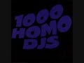 1000 homo djs HEY YOU ASSHOLE !!!
