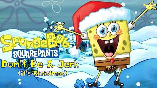 Spongebob Squarepants - Dont Be A Jerk Its Christmas