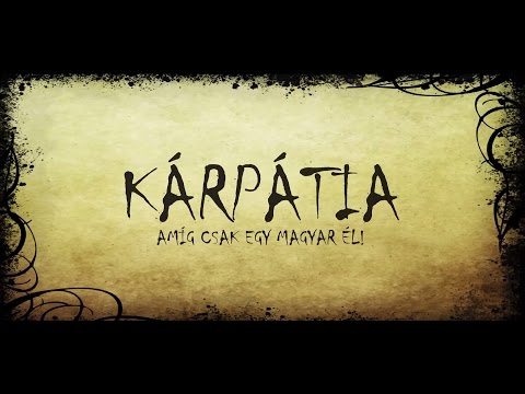 Kárpátia - Amíg Csak Egy Magyar él!