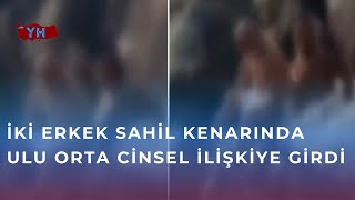 Kadıköy'de Ahlaksız Görüntüler! İki Erkek Ulu Orta Cinsel İlişkiye Girdiler