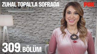 Zuhal Topal'la Sofrada 309. Bölüm