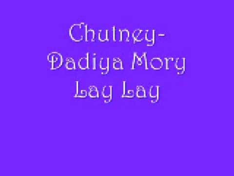 Chutney- Dadiya Mory Lay Lay