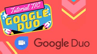 Tutorial TIC | Google Duo.