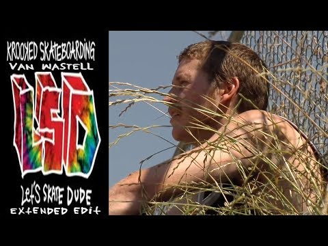 Van Wastell Krooked Lets Skate Dude LSD Extended Version 2017