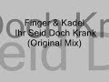 Finger & Kadel - Ihr Seid Doch Krank (Original Mix)