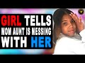 Girl Tells Mom Aunt Is Messing With Her, Watch What Happens.