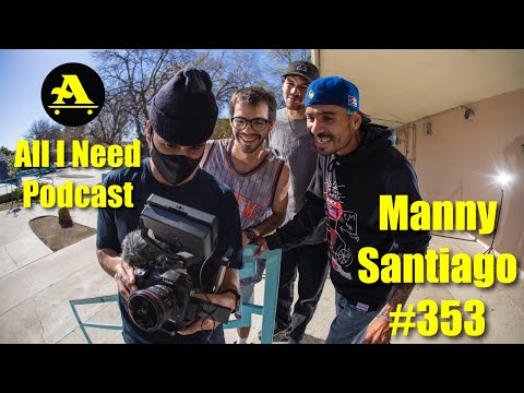 MANNY SANTIAGO #353 - All I NEED SKATE PODCAST