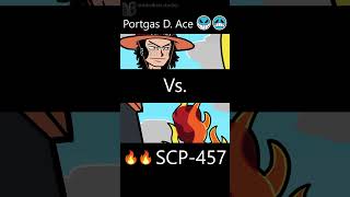 One Piece Ace Vs. Scp-457 Burning Man