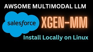 Install Salesforce Xgen-Mm Model Locally - Awesome Multimodal Model