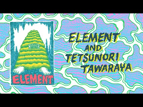 Element and Tetsunori Tawaraya