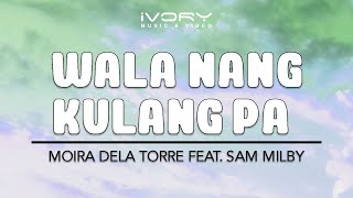 Watch Moira Dela Torre Wala Nang Kulang Pa video