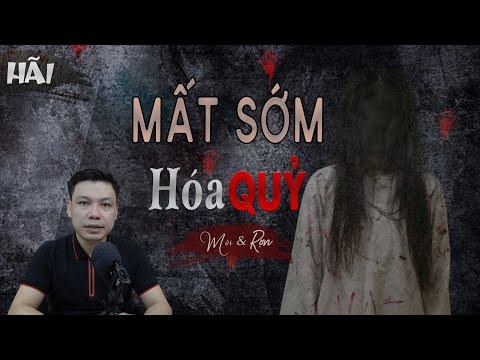 Mất Sớm Thành Quỷ - Truyện Ma Có Thật Về Âm Hồn Không Tan Mc Đình Soạn Diễn Đọc Sợ Thật