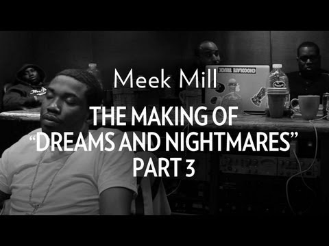 Meek Mill - The Making Of "Dreams & Nightmares" Part 3