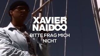 Watch Xavier Naidoo Bitte Frag Mich Nicht video